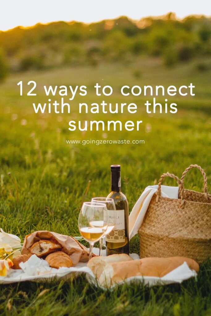 12 ways to connect with nature this summer from www.goingzerowaste.com #zerowaste #summer #outdooractivities #thingstodo #getoutside #ecofriendly #gogreen