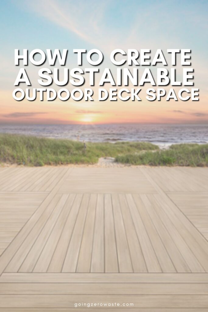 How to Create a Sustainable Outdoor Deck