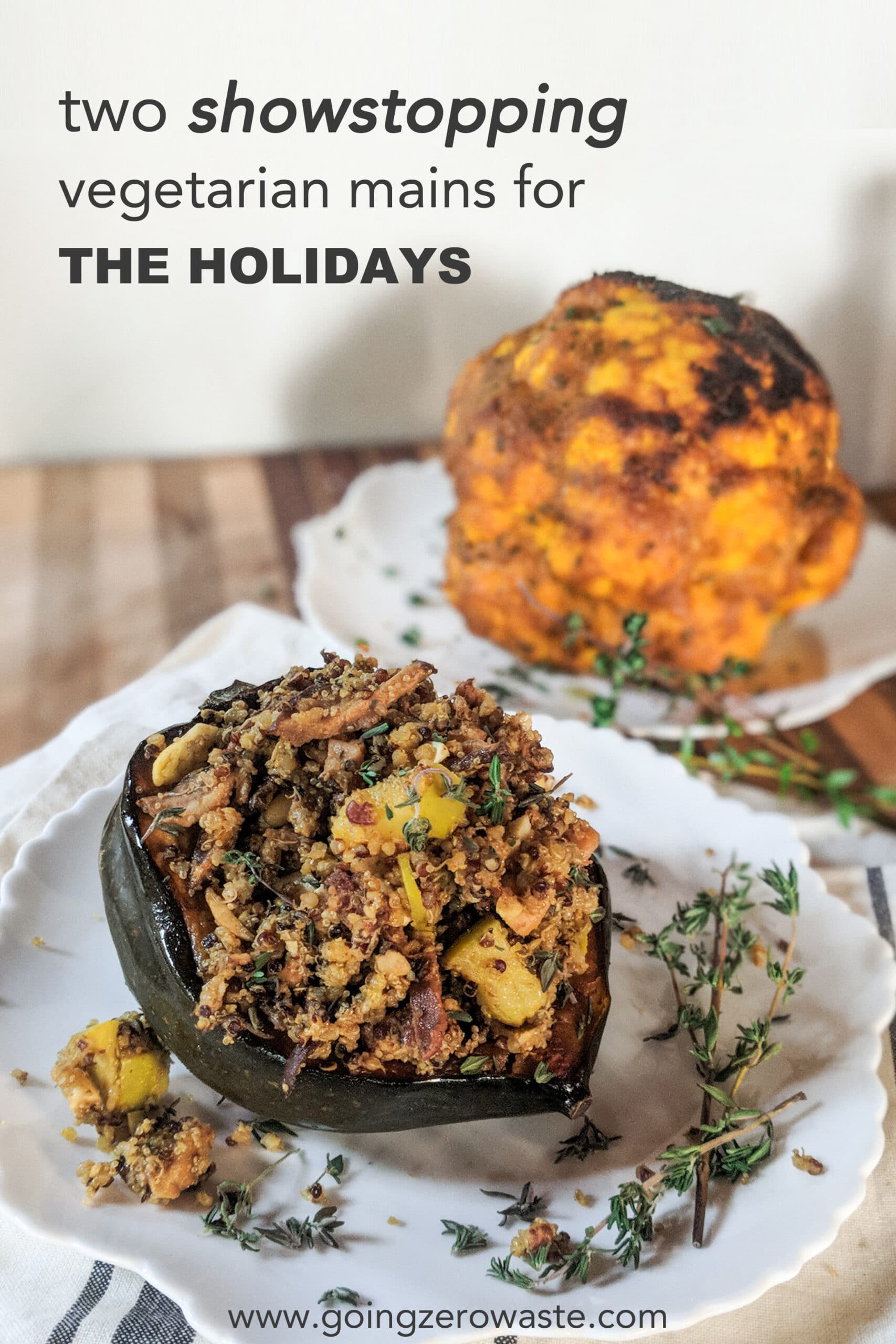 close up image of stuffed acorn squash in front and roasted cauliflower in the background, titled (and shown): two showstopping vegetarian mains for the holidays