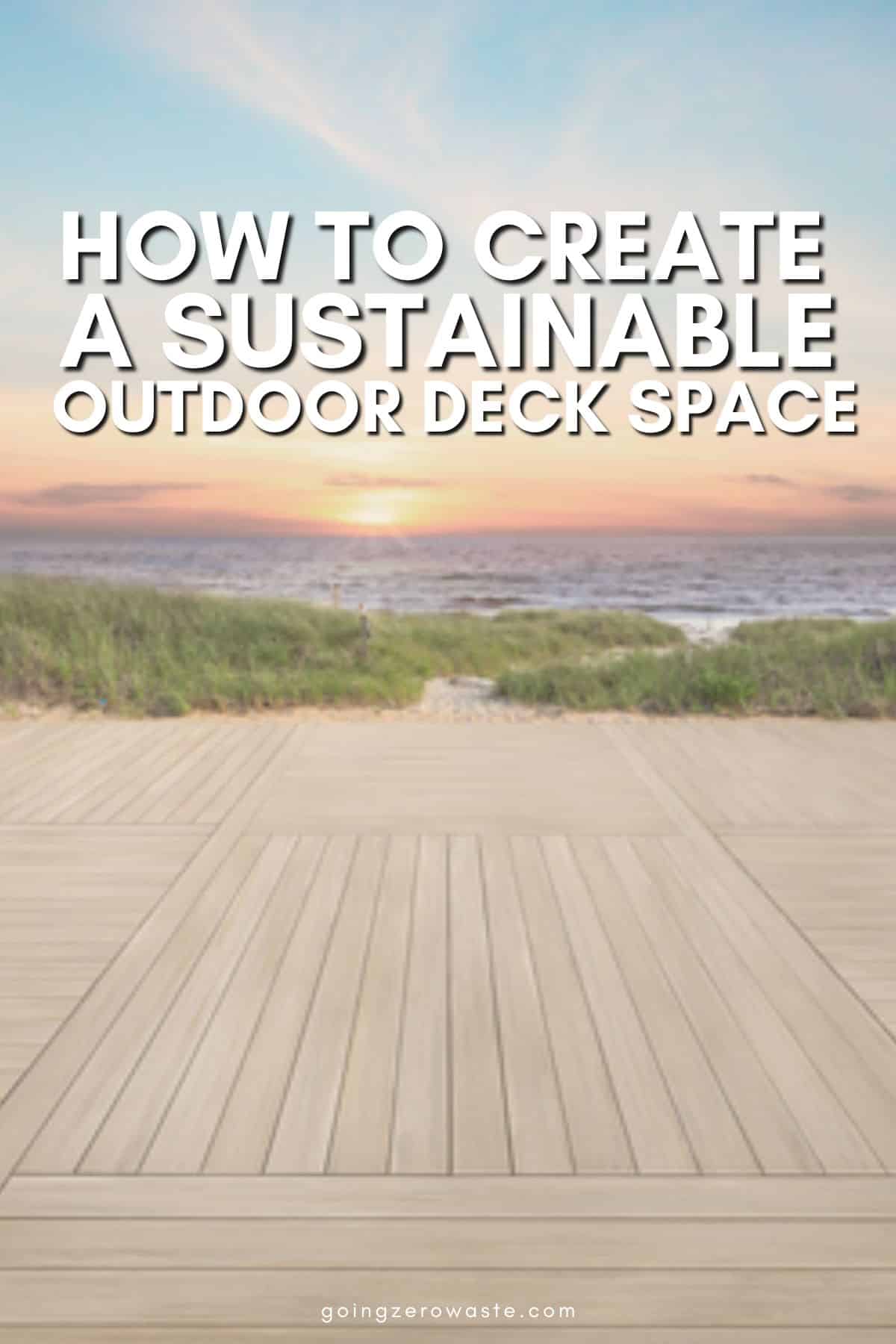 Create a Sustainable Exterior Deck